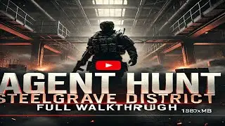 Agent Hunt Gameplay : SteelGrave District (Full Walkthrough) Part 2.