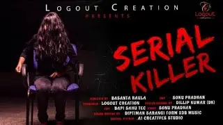 NEW ODIA WEB  SERIES | SERIAL  KILLER | DIRECTOR BASANTA RAULA | DOP SONU PRADHAN | LOGOUT CREATION