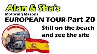 European Tour 20 - Still on the beach and a full site tour