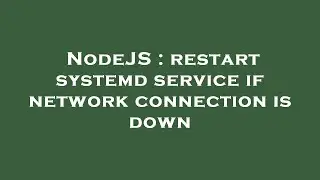 NodeJS : restart systemd service if network connection is down