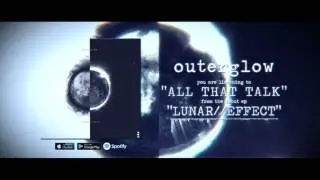 Outer Glow - All That Talk Ft. Ryan Kirby