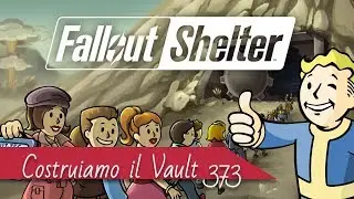 Fallout Shelter [Gameplay ITA] Proviamolo insieme e costruiamo il Vaul 373