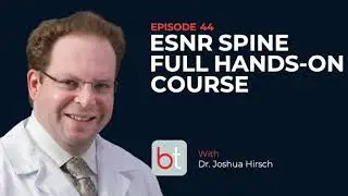 ESNR Spine Full Hands-On Course w/ Dr. Joshua Hirsch | BackTable MSK Podcast Ep. 44