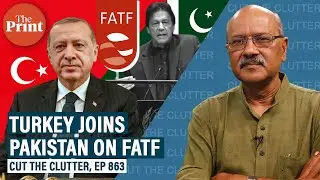 Pakistan has a best friend for company on FATF grey list, how Erdogan’s Turkey got there
