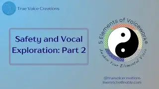 Safety and Vocal Exploration: Part 2