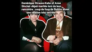 Dominique Strauss-Kahn et Anne Sinclair d&eacute;j&agrave; mari&eacute;s lors de leur rencontre : coup de foudre avant un