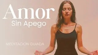 Libérate del Apego y Sana tu Corazón. Meditación (9min)