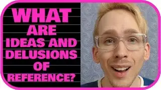 What are Ideas and Delusions of Reference?