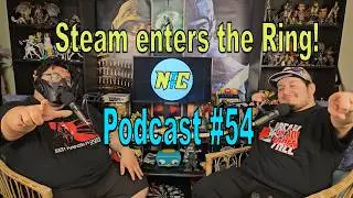 Steam Enters the Ring! | Nerds To The Core Podcast #54