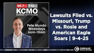 Lawsuits Filed vs. Missouri, Trump vs. Rosie and American Eagle Soars | 9-4-25