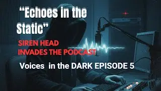 🕯️ Echoes in the Static: Siren Head&rsquo;s Unseen Signal | Voices in the Dark