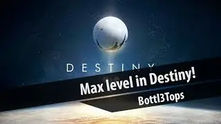 Max level in Destiny!