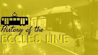THE SECRETS/HISTORY OF THE ECCLES LINE, MANCHESTER METROLINK UK 2021
