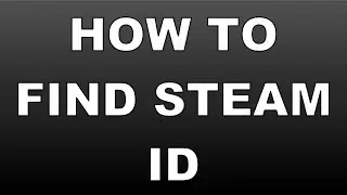 How To Find Your Steam ID 2016 - Find Your Steam ID Quickly