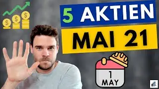 5 Aktien Mai 2021 K&auml;ufe: Warum ich diesen Sektor und diese Value Aktien gekauft habe