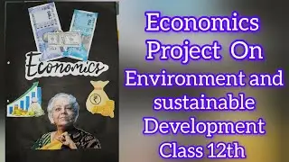 Economics Project On Environmental and Sustainable Development Class 12th CBSE 2025-26 