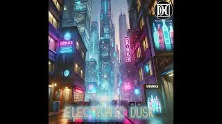 [Drop 2] Chill Tracks: Electronic Dusk - Futuristic Sounds for Relaxing in the City