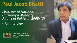 Paul Jacob Bhatti (Minister of National Harmony & Minority Affairs of Pakistan 2008-13) - Interview