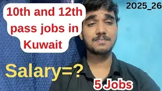 Many types of 10th and 12th Pass Jobs in Kuwait,2025_26,Salary