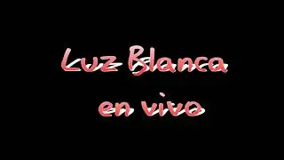 Luz Blanca en vivo La Puerta 2019