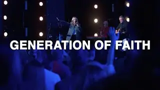 Generation of Faith | Jenn Johnson | Bethel Church