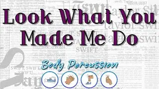 Look What You Made Me Do by Taylor Swift Body Percussion