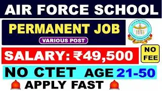 🔥 Air Force School Permanent Jobs 2026 | Salary ₹49,500 | No Fee, No CTET 🚀