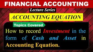 Recording of Investment (Cash & Assets) in Accounting Equation |