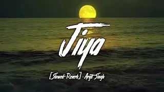 Jiya [Slowed+Reverb]- Arijit Singh | Gunday | Ayush Lofi Music