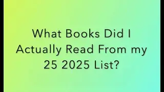 What Books Did I Actually Read on my 25 in 2025 List?