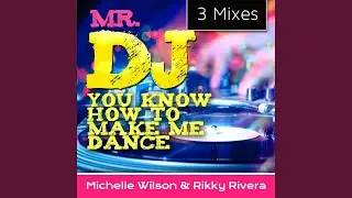 Mr. DJ You Know How to Make Me Dance (Rikky's Cross the Atlantic Vocal Mix)