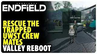 Спасите застрявших членов экипажа UWST &mdash; перезапуск Valley | Arknights Endfield