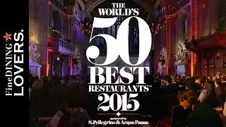 The 50 Best Restaurant 2015 Highlights | Fine Dining Lovers by S.Pellegrino & Acqua Panna