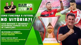 BAR FC LIVE #202 -  BAHIA QUER JUNIOR SANTOS E VITÓRIA QUER MARINHO: A DIFERENÇA NOS PLANEJAMENTOS