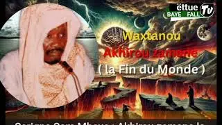 AKhirou Zamane😭 xaxtaanu Serigne Sam Mbaye la fin du Monde 😭💔