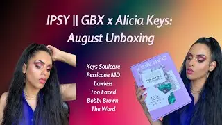 IPSY August GBX Unboxing & Try On || Curated by Alicia Keys || Keys Soulcare, Too Faced, & More!