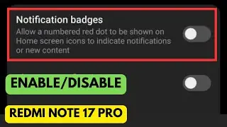 How To Enable or Disable Notifications Badges in Redmi Note 17 pro