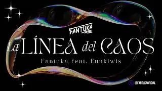 Fantuka feat. Funkiwis | La L&iacute;nea del Caos