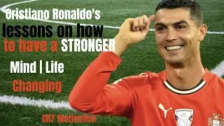 Cristiano Ronaldo's lessons on how to have a STRONGER Mind | Life Changing.