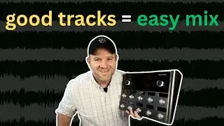 Better Tracks = Better Mixes (Rock Production Tips)