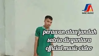 Lagu terbaru satria dirgantara perawan atau jandah official music 