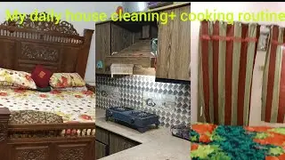 My daily house cleaning+ cooking routine| Pakistani ladies house cleaning routine