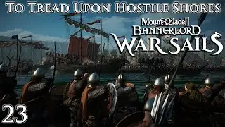 Mount & Blade II: Bannerlord | Боевые паруса | Ступить на враждебные берега | Часть 23
