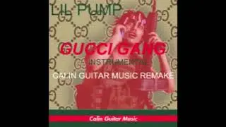 *ACCURATE* LIL PUMP - GUCCI GANG INSTRUMENTAL (CALIN GUITAR REMAKE)
