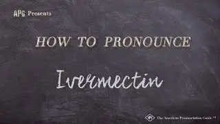 How to Pronounce Ivermectin (Real Life Examples!)