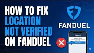 Местоположение FanDuel не подтверждено? Исправьте ошибку 