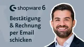Shopware 6 | Automatisch Bestellbest&auml;tigungen und Rechnungen per Mail verschicken