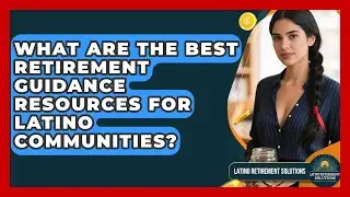 What Are the Best Retirement Guidance Resources for Latino Communities?