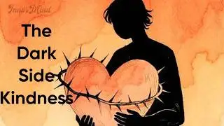 The Dark Psychology Behind Being Too Kind