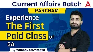 General Awareness: Parcham Current Affairs Batch | Experience the Paid Class of Current Affairs